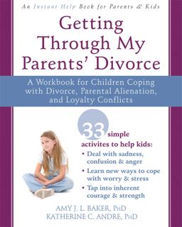 Getting Through My Parents' Divorce A Workbook for Dealing with Parental Alienation, Loyalty Conflicts, and Other Tough Stuff  9781626251366 Front Cover