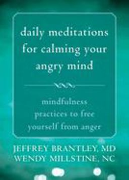 Daily Meditations for Calming Your Angry Mind Mindfulness Practices to Free Yourself from Anger  9781626251670 Front Cover