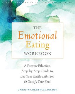 Emotional Eating Workbook A Proven-Effective, Step-By-Step Guide to End Your Battle with Food and Satisfy Your Soul  9781626252127 Front Cover