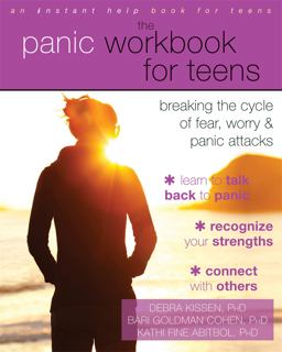 Panic Workbook for Teens Breaking the Cycle of Fear, Worry, and Panic Attacks  9781626252219 Front Cover