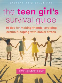 Teen Girl's Survival Guide Ten Tips for Making Friends, Avoiding Drama, and Coping with Social Stress  9781626253063 Front Cover