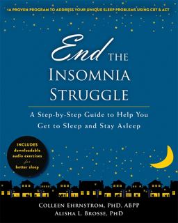 End the Insomnia Struggle A Step-By-Step Guide to Help You Get to Sleep and Stay Asleep  9781626253438 Front Cover