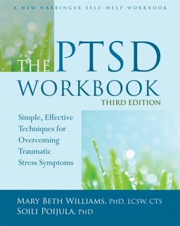 PTSD Workbook, 3rd Edition Simple, Effective Techniques for Overcoming Traumatic Stress Symptoms 3rd 9781626253704 Front Cover