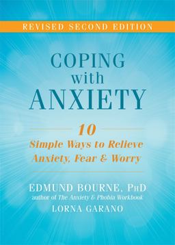 Coping with Anxiety Ten Simple Ways to Relieve Anxiety, Fear, and Worry 2nd 9781626253858 Front Cover