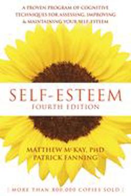 Self-Esteem, 4th Edition A Proven Program of Cognitive Techniques for Assessing, Improving, and Maintaining Your Self-Esteem 4th 9781626253933 Front Cover