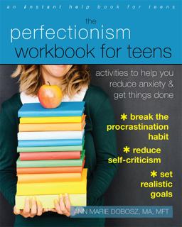 Perfectionism Workbook for Teens Activities to Help You Reduce Anxiety and Get Things Done  9781626254541 Front Cover