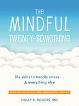 Mindful Twenty-Something Life Skills to Handle Stress... and Everything Else  9781626254893 Front Cover
