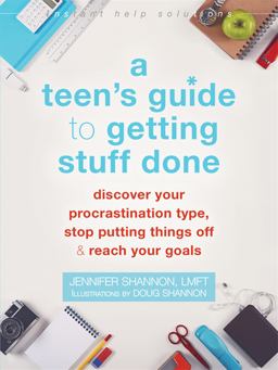 Teen's Guide to Getting Stuff Done Discover Your Procrastination Type, Stop Putting Things off, and Reach Your Goals  9781626255876 Front Cover