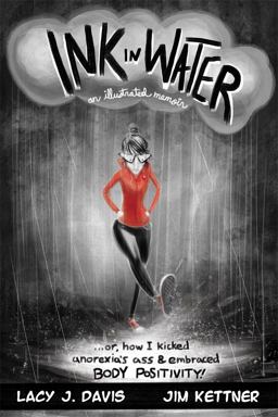 Ink in Water An Illustrated Memoir (or, How I Kicked Anorexia's Ass and Embraced Body Positivity)  9781626258310 Front Cover