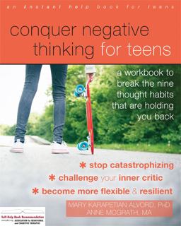 Conquer Negative Thinking for Teens A Workbook to Break the Thought Habits That Are Holding You Back  9781626258891 Front Cover