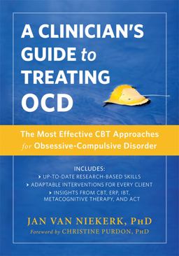 Clinician's Guide to Treating OCD The Most Effective CBT Approaches for Obsessive-Compulsive Disorder  9781626258952 Front Cover