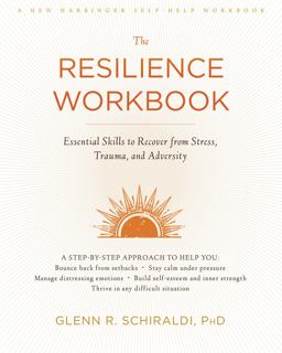 Resilience Workbook Essential Skills to Recover from Stress, Trauma, and Adversity  9781626259409 Front Cover