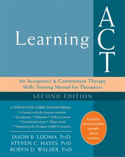 Learning Act: An Acceptance and Commitment Therapy Skills-training Manual for Therapists  9781626259492 Front Cover