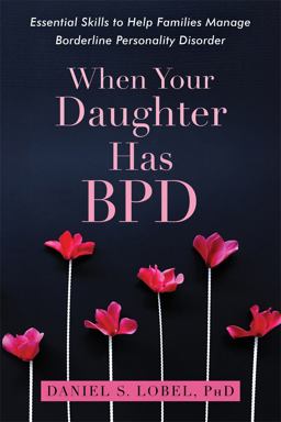 When Your Daughter Has BPD Essential Skills to Help Families Manage Borderline Personality Disorder  9781626259560 Front Cover