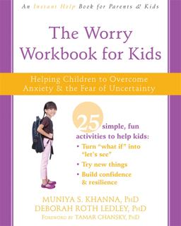 The Worry Workbook for Kids: Helping Children to Overcome Anxiety and the Fear of Uncertainty  9781626259638 Front Cover