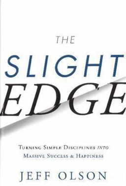 Slight Edge Turning Simple Disciplines into Massive Success and Happiness  9781626340466 Front Cover