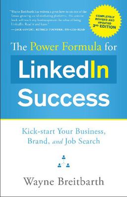 Power Formula for LinkedIn Success (Third Edition - Completely Revised) Kick-Start Your Business, Brand, and Job Search 3rd 9781626342385 Front Cover