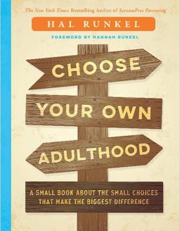 Choose Your Own Adulthood A Small Book about the Small Choices That Make the Biggest Difference  9781626343528 Front Cover
