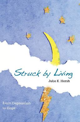 Struck by Living (2nd Edition) From Depression to Hope 2nd 9781626344075 Front Cover