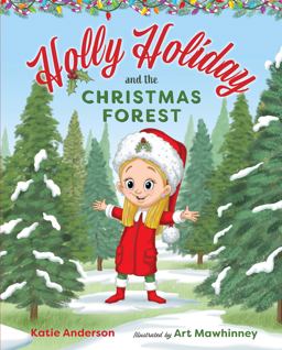 Holly Holiday and the Christmas Forest Holly Holiday and the Christmas Forest