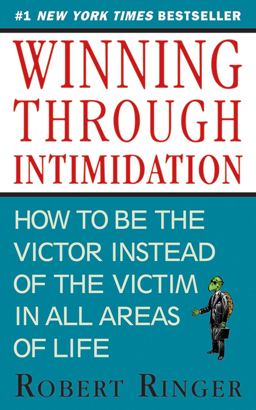 Winning Through Intimidation How to Be the Victor, Not the Victim, in Business and in Life  9781626361140 Front Cover