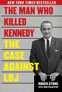 Man Who Killed Kennedy The Case Against LBJ  9781626363137 Front Cover
