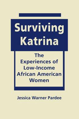 Surviving Katrina The Experiences of Low-Income African American Women  9781626370449 Front Cover