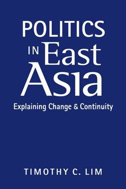 Politics in East Asia Explaining Change and Continuity  9781626370555 Front Cover