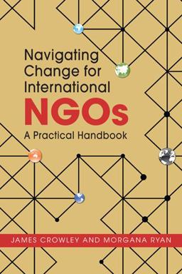 Navigating Change for International Ngos: A Practical Handbook  9781626375598 Front Cover