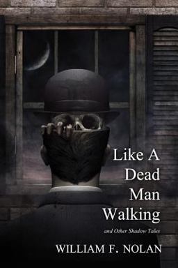 Like a Dead Man Walking by William F. Nolan