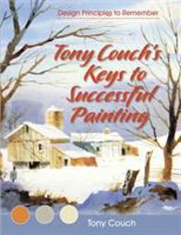 Tony Couch's Keys to Successful Painting Tony Couch's Keys to Successful Painting
