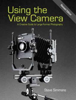 Using the View Camera A Creative Guide to Large Format Photography  9781626540545 Front Cover