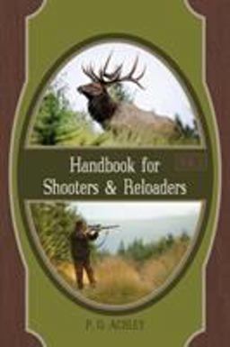 Handbook for Shooters and Reloaders Handbook for Shooters and Reloaders
