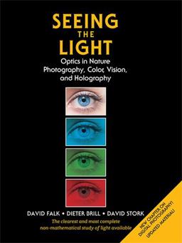 Seeing the Light Optics in Nature, Photography, Color, Vision and Holography  9781626541092 Front Cover
