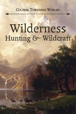 Wilderness Hunting and Wildcraft Wilderness Hunting and Wildcraft