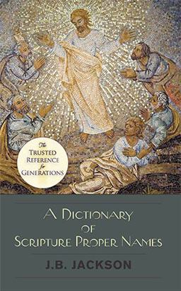 A Dictionary of Scripture Proper Names