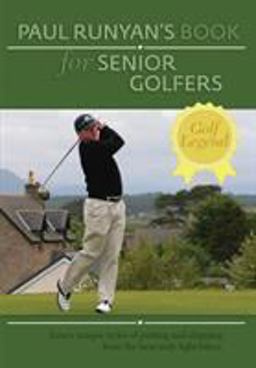 Paul Runyans Book for Senior Golfers Paul Runyans Book for Senior Golfers