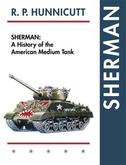 Sherman A History of the American Medium Tank  9781626548619 Front Cover