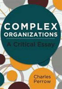 Complex Organizations A Critical Essay  9781626549029 Front Cover