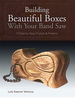 Building Beautiful Boxes with Your Band Saw Building Beautiful Boxes with Your Band Saw