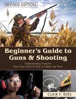 Beginner's Guide to Guns and Shooting