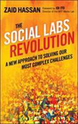 Social Labs Revolution A New Approach to Solving Our Most Complex Challenges  9781626560734 Front Cover