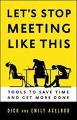 Let's Stop Meeting Like This Tools to Save Time and Get More Done  9781626560819 Front Cover