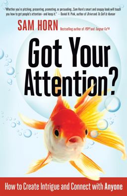 Got Your Attention? How to Create Intrigue and Connect with Anyone  9781626562509 Front Cover