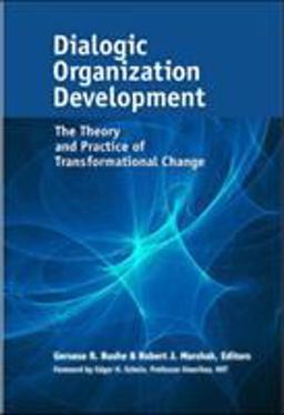 Dialogic Organization Development The Theory and Practice of Transformational Change  9781626564046 Front Cover