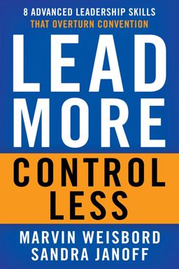 Lead More, Control Less 8 Advanced Leadership Skills That Overturn Convention  9781626564121 Front Cover