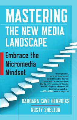 Mastering the New Media Landscape Embrace the Micromedia Mindset  9781626565807 Front Cover