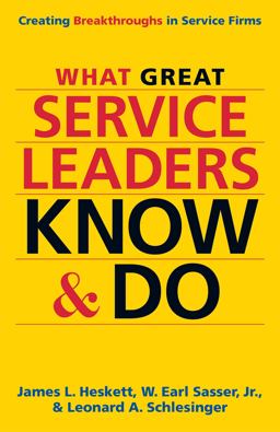 What Great Service Leaders Know and Do Creating Breakthroughs in Service Firms  9781626565845 Front Cover