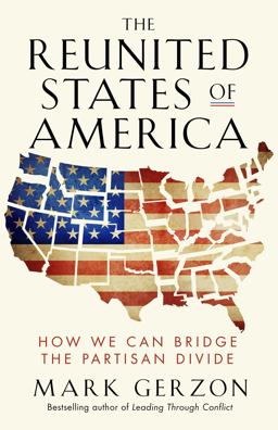 Reunited States of America How We Can Bridge the Partisan Divide  9781626566583 Front Cover