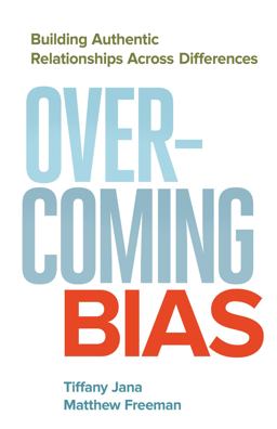 Overcoming Bias Building Authentic Relationships Across Differences  9781626567252 Front Cover